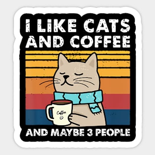 I Like Cats And Coffee And Maybe People Funny Love Cats Sticker